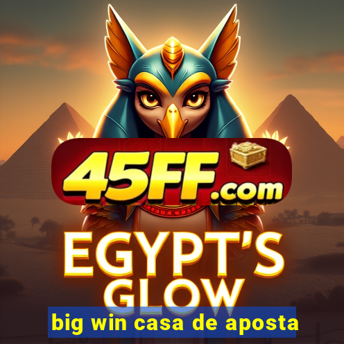 big win casa de aposta